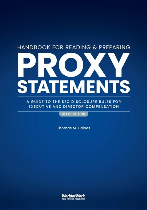 The Handbook for Reading and Preparing Proxy Statements: A Guide to the SEC Disclosure Rules for Executive and Director Compensation, 6th Edition (Paperback)