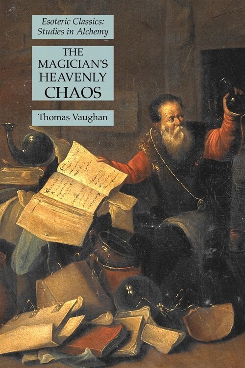 The Magicians Heavenly Chaos: Esoteric Classics: Studies in Alchemy (Paperback)