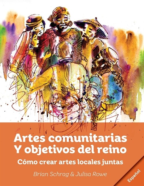 Artes Comunitarias Para los Prop?itos de Dios: Como Crear Arte Local Juntos (Paperback)