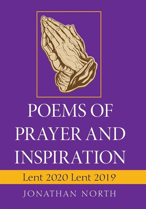 Poems of Prayer and Inspiration: Lent 2020 Lent 2019 (Hardcover)