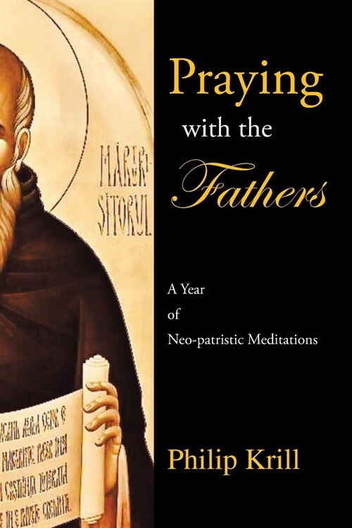 Praying with the Fathers: A Year of Neo-Patristic Meditations (Paperback)