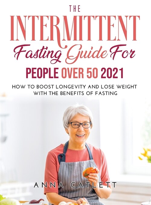 The Intermittent fasting Guide for people over 50 2021 (Hardcover)