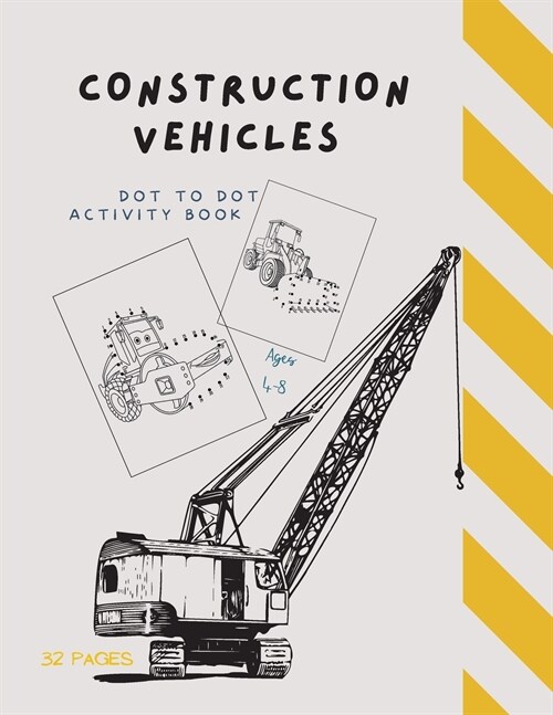 Dot to Dot Construction Vehicles: Dot to Dot Construction Vehicles: Connect the Dots and ColorGreat Activity Book for Kids Ages 4-8 (Paperback)