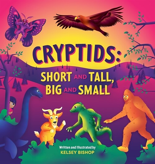 Cryptids: Short and Tall, Big and Small (Hardcover)