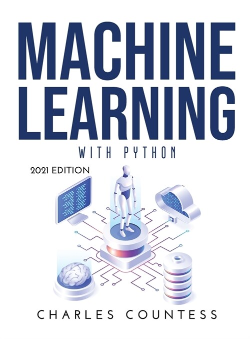 Machine Learning with Python: 2021 Edition (Hardcover)