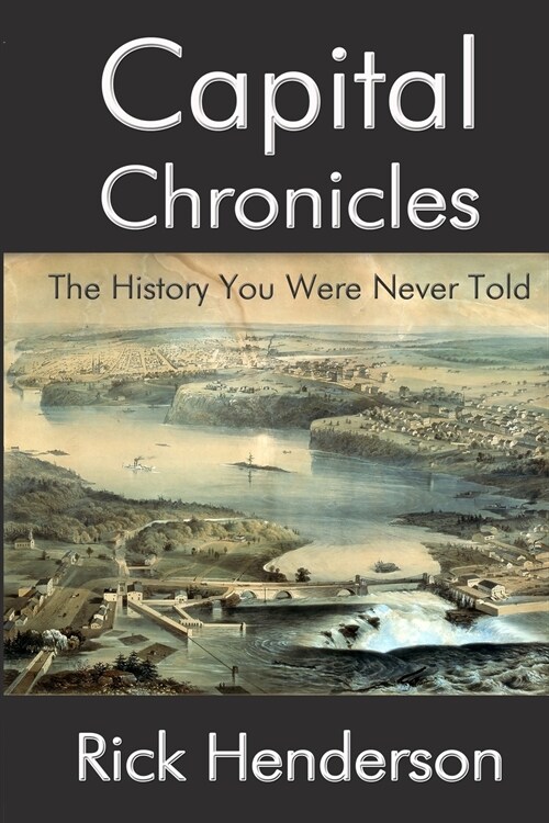 Capital Chronicles - The History You Were Never Told (Paperback)