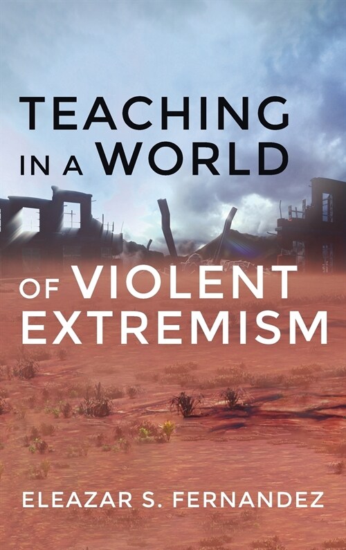 Teaching in a World of Violent Extremism (Hardcover)