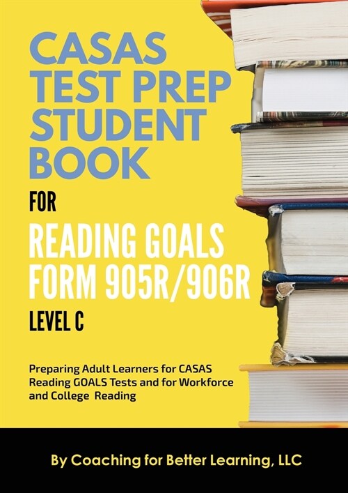 CASAS Test Prep Student Book for Reading Goals Forms 905R/906R Level C (Paperback)
