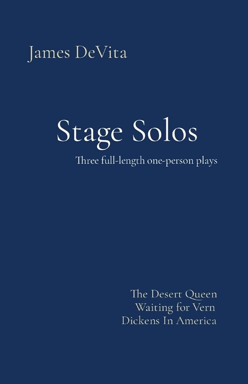 Stage Solos: The Desert Queen * Waiting for Vern * Dickens In America (Paperback)