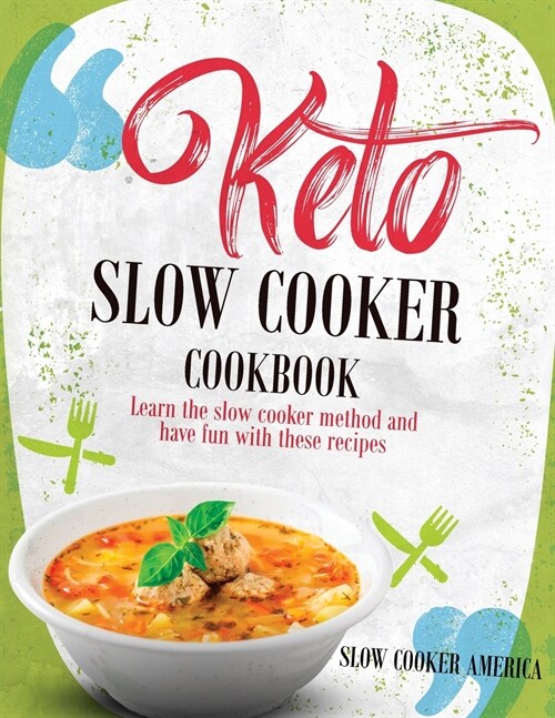 Keto Slow Cooker Cookbook: Learn the Slow Cooker Method and Have Fun with These Recipes (Paperback)