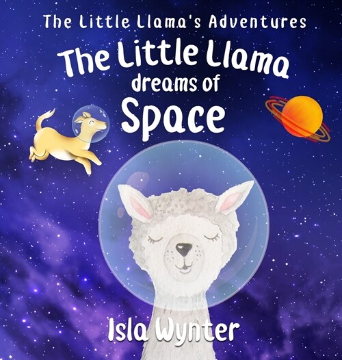 The Little Llama Dreams of Space (Hardcover)