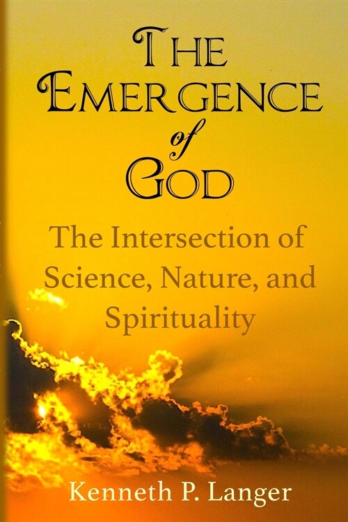 The Emergence of God: The Intersection of Science, Nature, and Religion (Paperback)