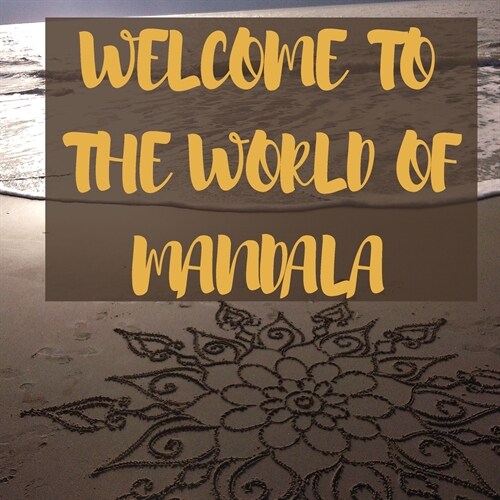 Welcome to the World of Mandala: Stress Relieving Mandala Designs for Adults Relaxation Perfect Gift Idea Amazing Mandala Coloring Book for Adult Rela (Paperback)