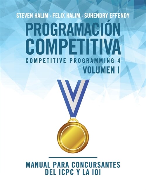 Programaci? competitiva (CP4) - Volumen I: Manual para concursantes del ICPC y la IOI (Paperback)