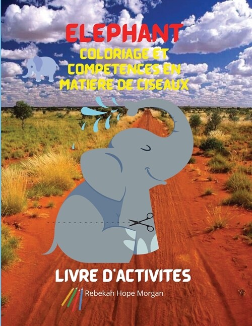 Éléphant Coloriage et compétences en matière de ciseaux Livre dactivités (Paperback)
