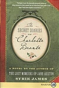 The Secret Diaries of Charlotte Bronte (Paperback, Large Print)