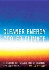 Cleaner Energy Cooler Climate: Developing Sustainable Energy Solutions for South Africa (Paperback)
