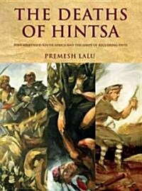 The Deaths of Hintsa: Postapartheid South Africa and the Shape of Recurring Pasts (Paperback)