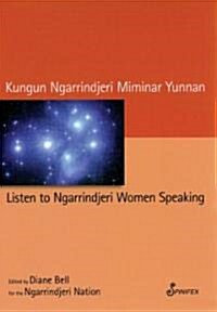 Listen to Ngarrindjeri Women Speaking/Kungun Ngarrindjeri Miminar Yunnan (Paperback)