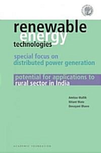 Renewable Energy Technologies: Special Focus on Distributed Power Generation: Potential for Applications to Rural Sector in India (Hardcover)
