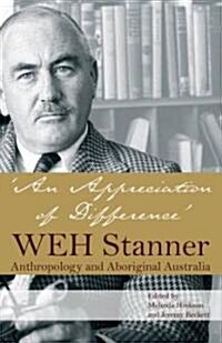 An Appreciation of Difference: Weh Stanner and Aboriginal Australia (Paperback)