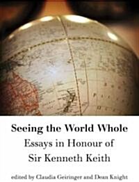 Seeing the World Whole: Essays in Honour of Sir Kenneth Keith (Paperback)
