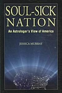 Soul-Sick Nation: An Astrologers View of America (Paperback)