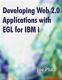 Developing Web 2.0 Applications with EGL for IBM i (Paperback)