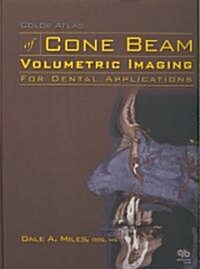 Color Atlas of Cone Beam Volumetric Imaging for Dental Applications (Hardcover, 1st)