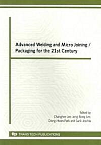 Advanced Welding and Micro Joining/ Packaging for the 21st Century (Paperback)