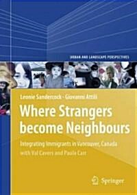 Where Strangers Become Neighbours: Integrating Immigrants in Vancouver, Canada [With DVD ROM] (Hardcover, 2009)