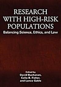 Research with High-Risk Populations: Balancing Science, Ethics and Law (Hardcover)