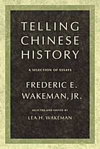 Telling Chinese History: A Selection of Essays (Paperback)