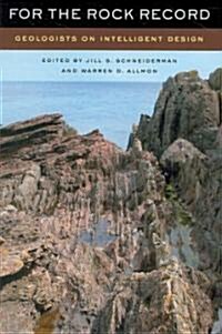 For the Rock Record: Geologists on Intelligent Design (Paperback)