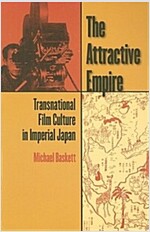The Attractive Empire: Transnational Film Culture in Imperial Japan (Paperback)