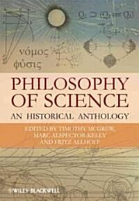 Philosophy of Science : An Historical Anthology (Hardcover)