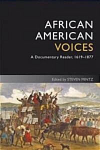 African American Voices: A Documentary Reader, 1619-1877 (Hardcover, 4)