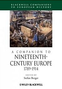 A Companion to Nineteenth-Century Europe, 1789 - 1914 (Paperback)