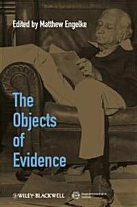 The Objects of Evidence : Anthropological Approaches to the Production of Knowledge (Paperback)