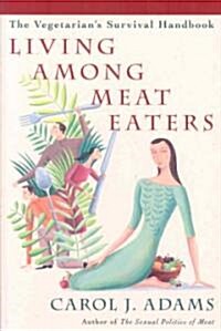 Living Among Meat Eaters: The Vegetarians Survival Handbook (Paperback, 2)