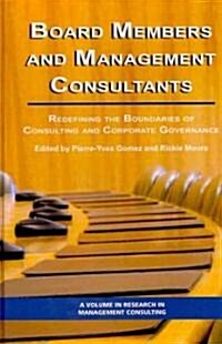 Board Members and Management Consultants: Redefining the Boundaries of Consulting and Corporate Governance (Hc) (Hardcover)