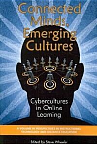 Connected Minds, Emerging Cultures: Cybercultures in Online Learning (PB) (Paperback)