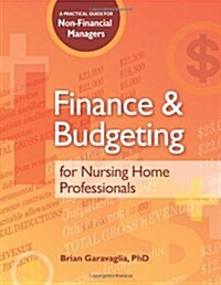 Finance & Budgeting for Nursing Home Professionals: A Practical Guide for Non-Financial Managers [With CDROM] (Paperback)