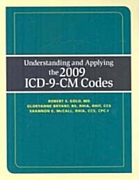 Understanding and Applying the 2009 ICD-9-CM Codes (Paperback, 1st)