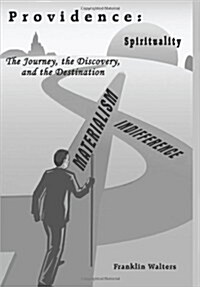 Providence: The Journey, the Discovery, and the Destination: The Journey of Self Discovery and How What We Learn about Ourselves i (Hardcover)