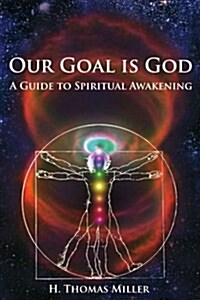 Our Goal Is God: A Guide to Spiritual Awakening (Paperback)