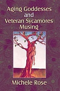 Aging Goddesses and Veteran Sycamores Musing (Paperback)