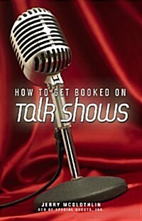 How to Get Booked on Talk Shows (Paperback)