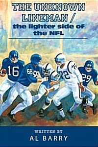 The Unknown Lineman / The Lighter Side of the NFL (Hardcover)