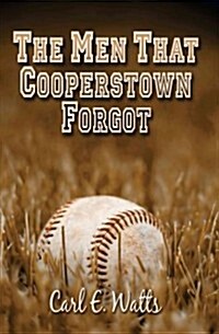 The Men That Cooperstown Forgot (Paperback)